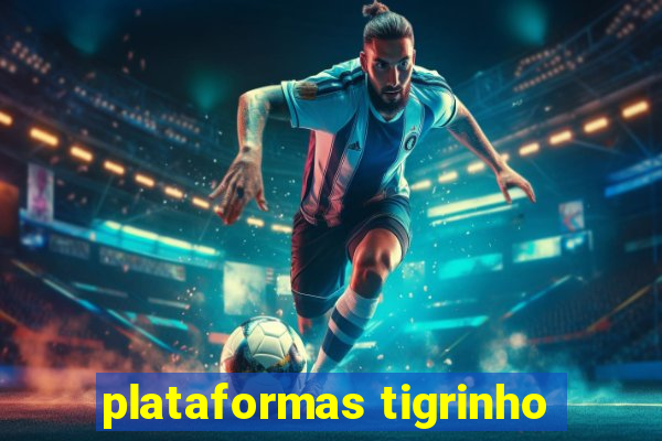 plataformas tigrinho